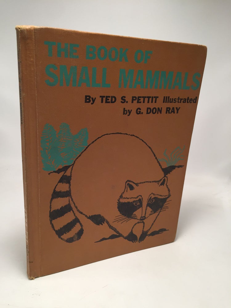 Item #8197 The Book of Small Mammals. Ted S. Pettit.
