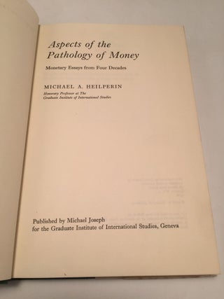 Aspects of the Pathology of Money: Monetary Essays From Four Decades