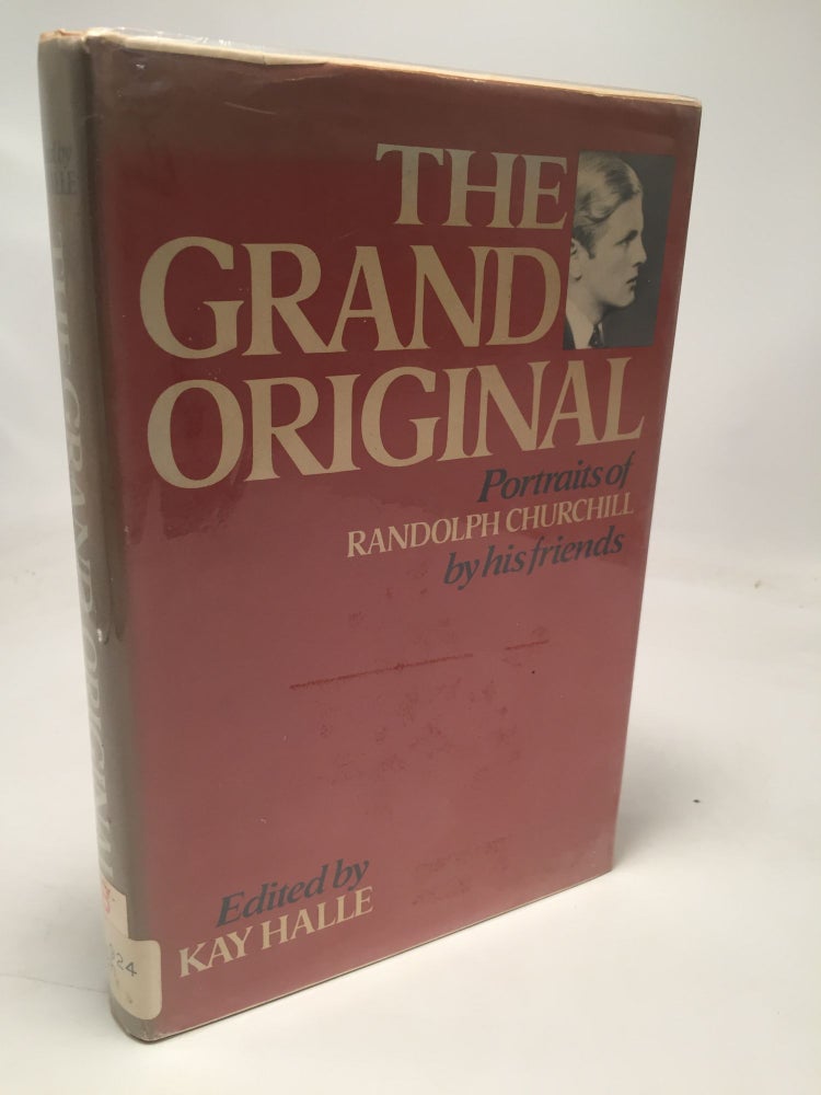Item #8230 The Grand Original: Portraits of Randolph Churchill By His Friends. Kay Halle.
