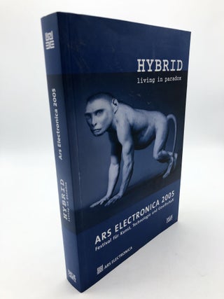 Item #8249 Hybrid : Living In Paradox. Ars Electronica 2005. Herausgegeben von Gerfried Stocker...