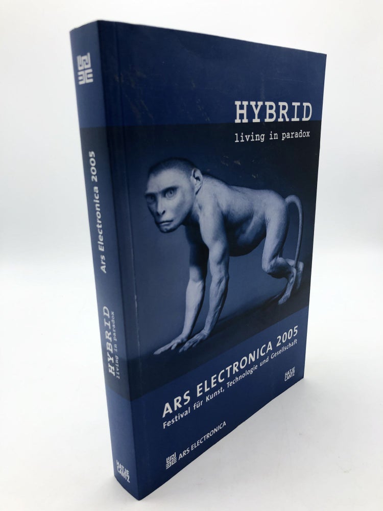 Item #8249 Hybrid : Living In Paradox. Ars Electronica 2005. Herausgegeben von Gerfried Stocker und Christine Schöpf. Gerfried Stocker Christine Schopf.