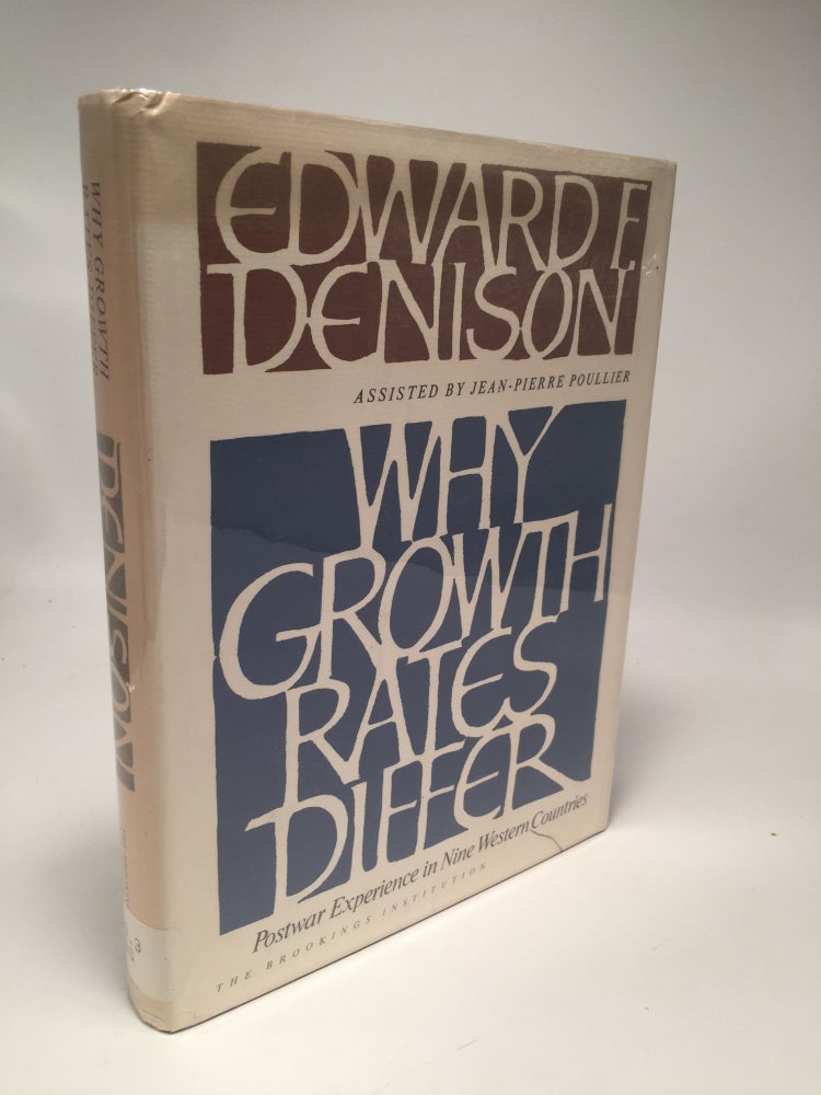 Item #8269 Why Growth Rates Differ: Postwar Experience in Nine Western Countries. Edward F. Denison.