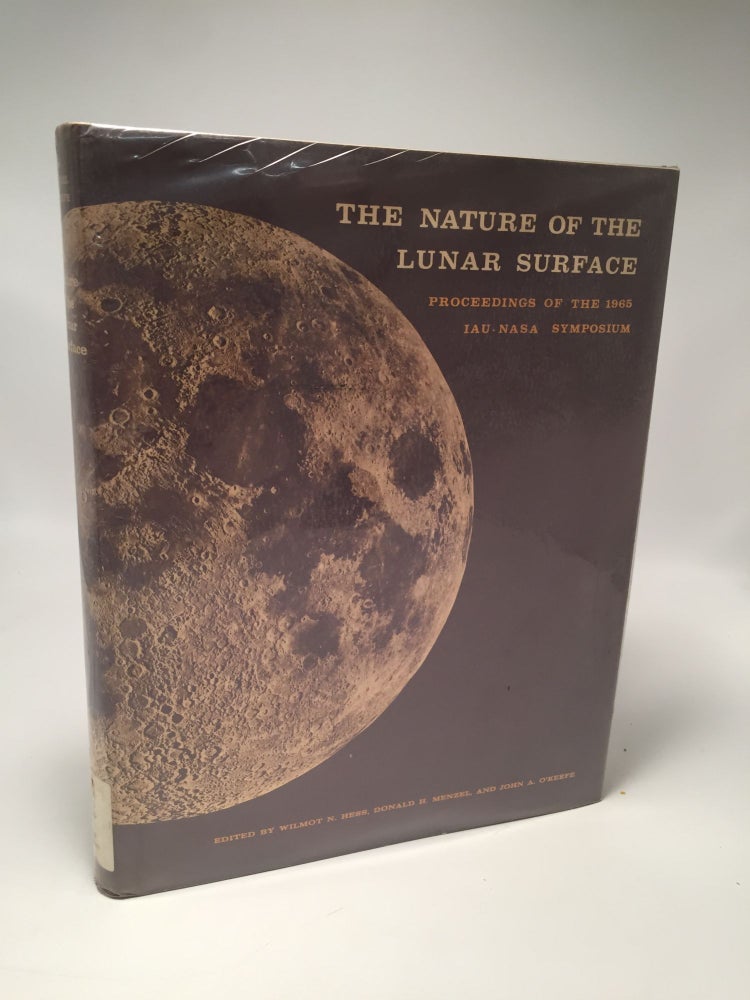 Item #8270 The Nature of the Lunar Surface: Proceedings of the 1965 IAU-NASA Symposium. Wilmot N. Hess.