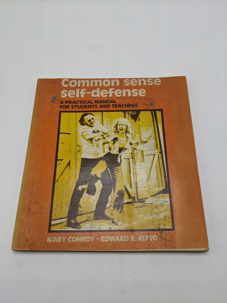 Item #8444 Common Sense Self-Defense: A Practical Manual for Students and Teachers. Edward R. Ritvo Mary Conroy.