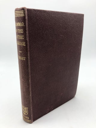 Item #8456 Grammar of the Gothic Language and the Gospel of St. Mark, Selections from the Other...