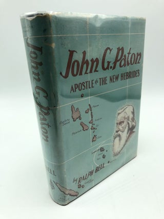 Item #8567 John G. Paton: Apostle to the New Hebrides. Ralph Bell
