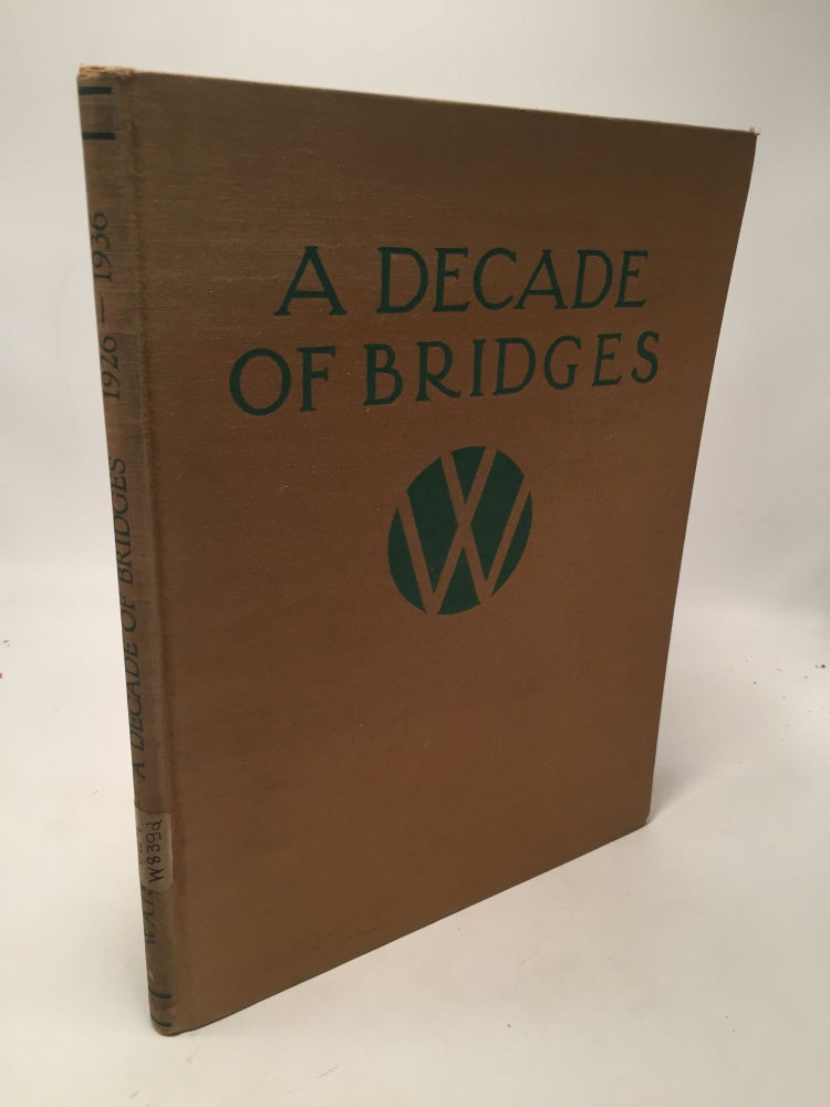 Item #8580 A Decade of Bridges 1926-1936. Wilbur J. Watson.