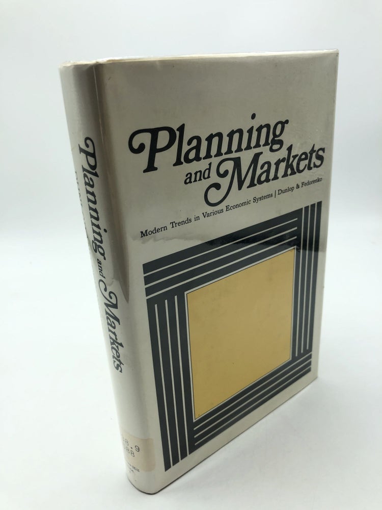 Item #859 Planning And Markets: Modern Trends In Various Economic Systems. John Dunlop.