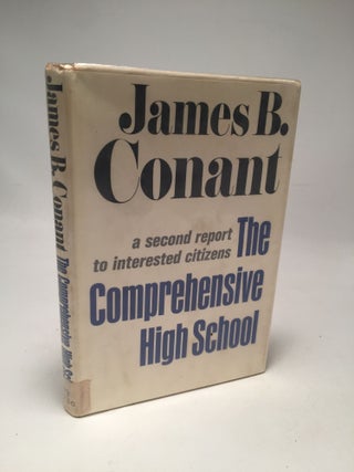 Item #8652 The Comprehensive High School: A Second Report to Interested Citizens. James B. Conant