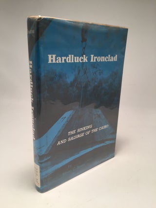 Item #8659 Hardluck Ironclad: The Sinking and Salvage of the Cairo. Edwin C. Bearss