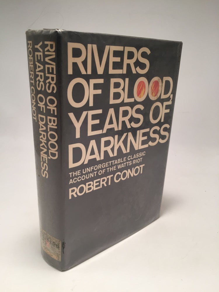 Item #8660 Rivers of Blood, Years of Darkness: The Unforgettable Classic Account of the Watts Riot. Robert Conot.
