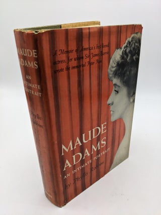 Item #8738 Maude Adams: An Intimate Portrait. Phyllis Robbins