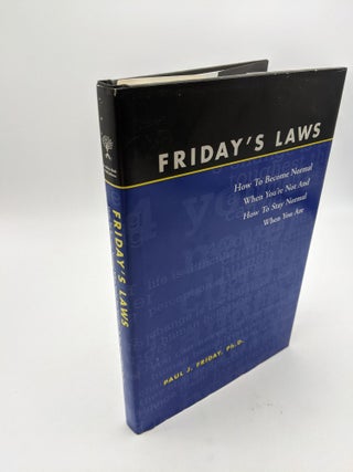 Item #8830 Friday's Laws: How to Become Normal When You're not and How to Stay Normal When You....