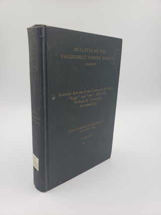 Item #8886 Scientific results of cruises of the yachts "Eagle" and "Ara", 1921-1928, William K....