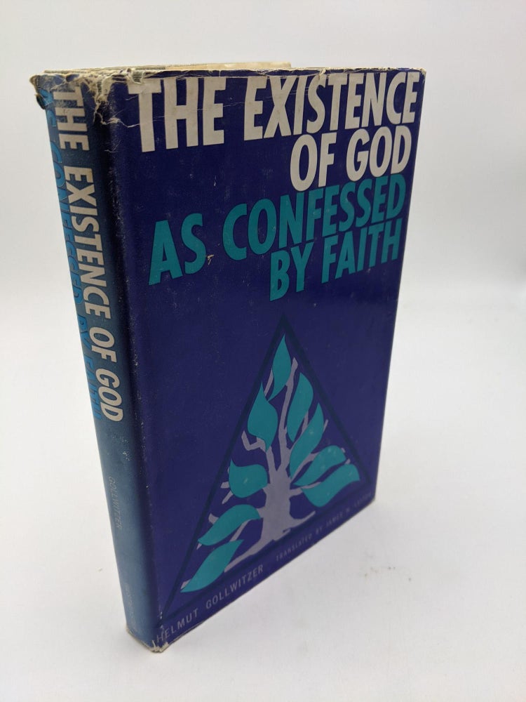 Item #8916 The Existence Of God As Confessed By Faith. James W. Leitch Helmut Gollwitzer, Trans.