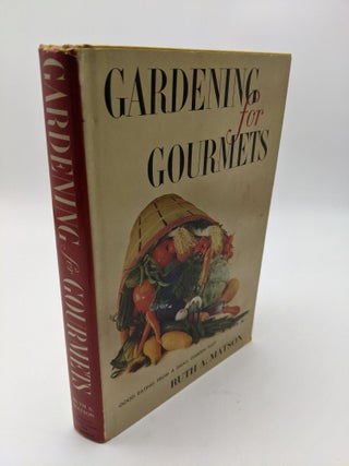 Item #8937 Gardening For Gourmets. Ruth A. Matson