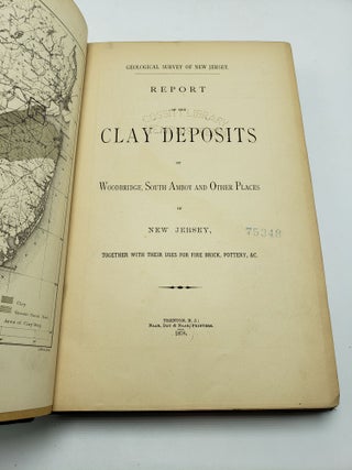 Report on the Clay Deposits of Woodbridge, South Amboy and Other Places in New Jersey, Together with their Uses for Fire Brick, Pottery &C.