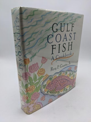 Item #8970 Gulf Coast Fish: A Cookbook. Roy F. Guste Jr