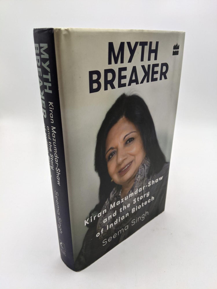 Item #8972 Mythbreaker: Kiran Mazumdar-Shaw and the Story of Indian Biotech. Seema Singh.