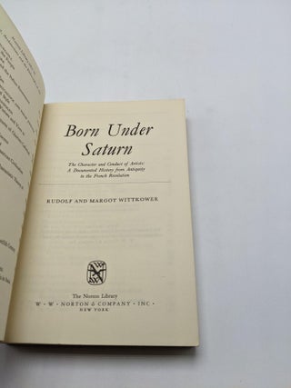 Born Under Saturn: The Character And Conduct Of Artists, A Documented History From Antiquity To The French Revolution