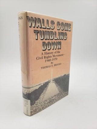 Item #9004 Walls Come Tumbling Down: A History of the Civil Rights Movement 1940-1970. Thomas R....