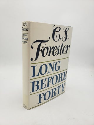 Item #9023 Long Before Forty. C S. Forester