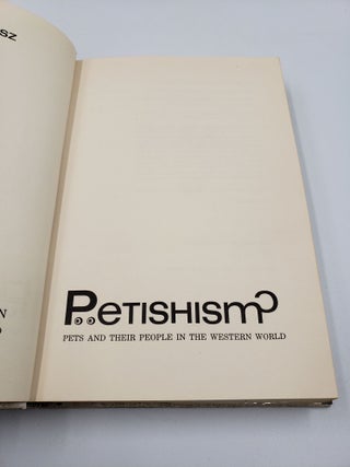 Petishism: Pets and their People In the Western World