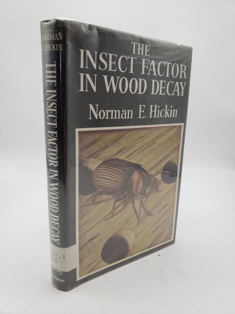 Item #9105 The Insect Factor In Wood Decay. Norman E. Hickin.