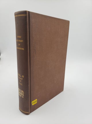 Item #9144 Spons' Dictionary of Engineering: Pump to Zinc (Volume 8). Authors