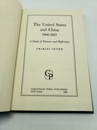 The United States and China, 1906-1913 : A Study of Finance and Diplomacy