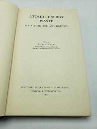 Atomic Energy Waste: Its Nature, Use and Disposal