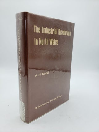Item #9198 The Industrial Revolution in North Wales. A H. Dodd
