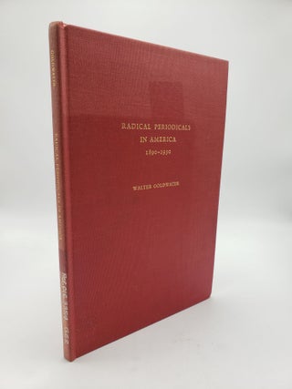 Item #9204 Radical Periodicals in America, 1890-1950: With a Genealogical Chart and a Concise...