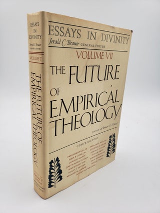 Item #9249 Essays in Divinity: The Future of Empirical Theology (Volume 7). Jerald C. Brauer