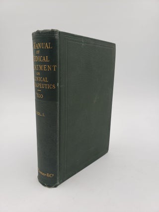 Item #9276 A Manual of Medical Treatment or Clinical Therapeutics (Volume 1). I. Burney Yeo