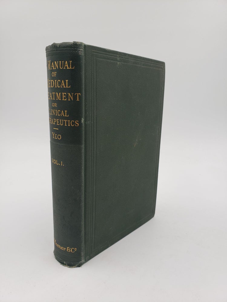 Item #9276 A Manual of Medical Treatment or Clinical Therapeutics (Volume 1). I. Burney Yeo.