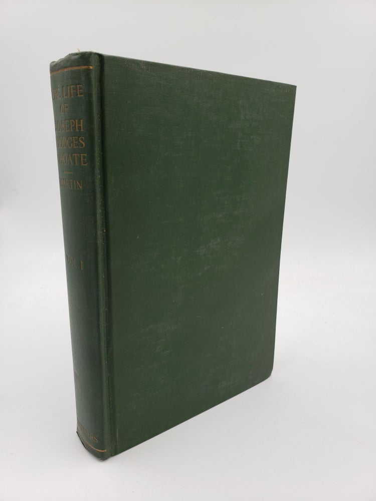 Item #9277 The Life of Joseph Hodges Choate: As Gathered Chiefly From His Letters (Volume 1). Edward Sanford Martin.