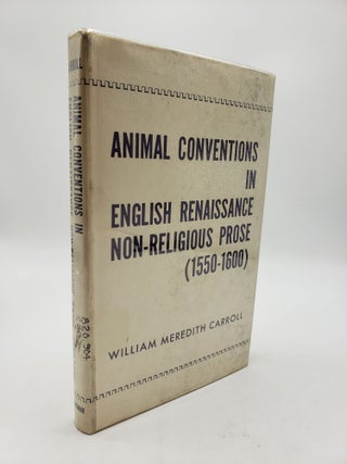 Item #9297 Animal Conventions in English Renaissance Non-Religious Prose (1550-1600). William...