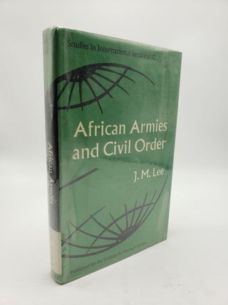 Item #9300 African Armies and Civil Order. J M. Lee