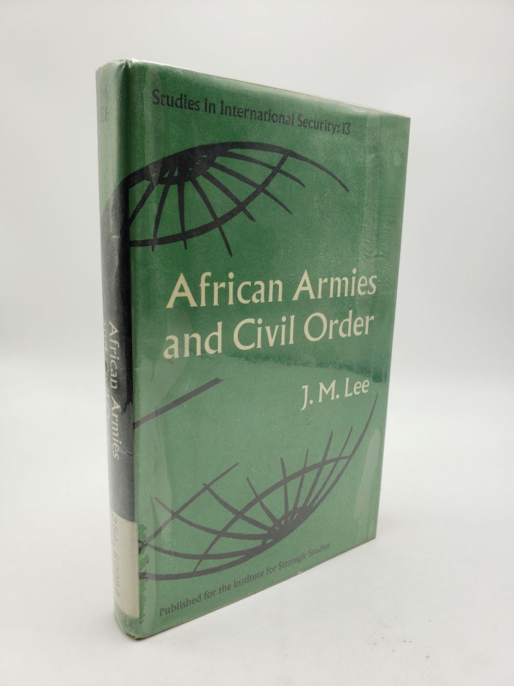 Item #9300 African Armies and Civil Order. J M. Lee.