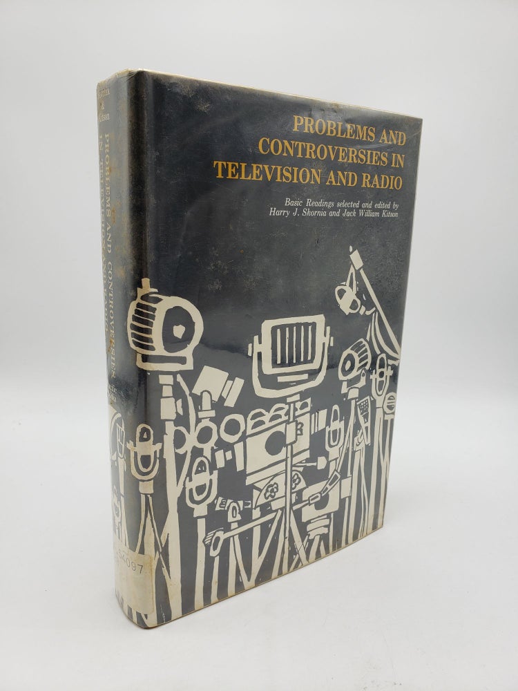 Item #9302 Problems And Controversies In Television And Radio. Jack William Kitson Harry J. Skornia.