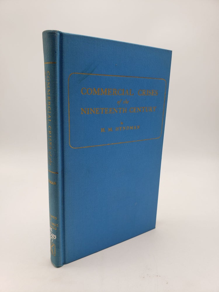 Item #9354 Commercial Crises Of The Nineteenth Century. H M. Hyndman.