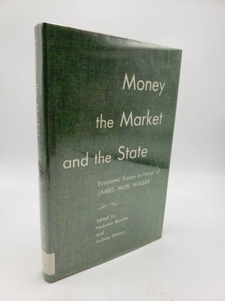 Item #9368 Money the Market and the State: Economic Essays in Honor of James Muir Waller. Aubrey...