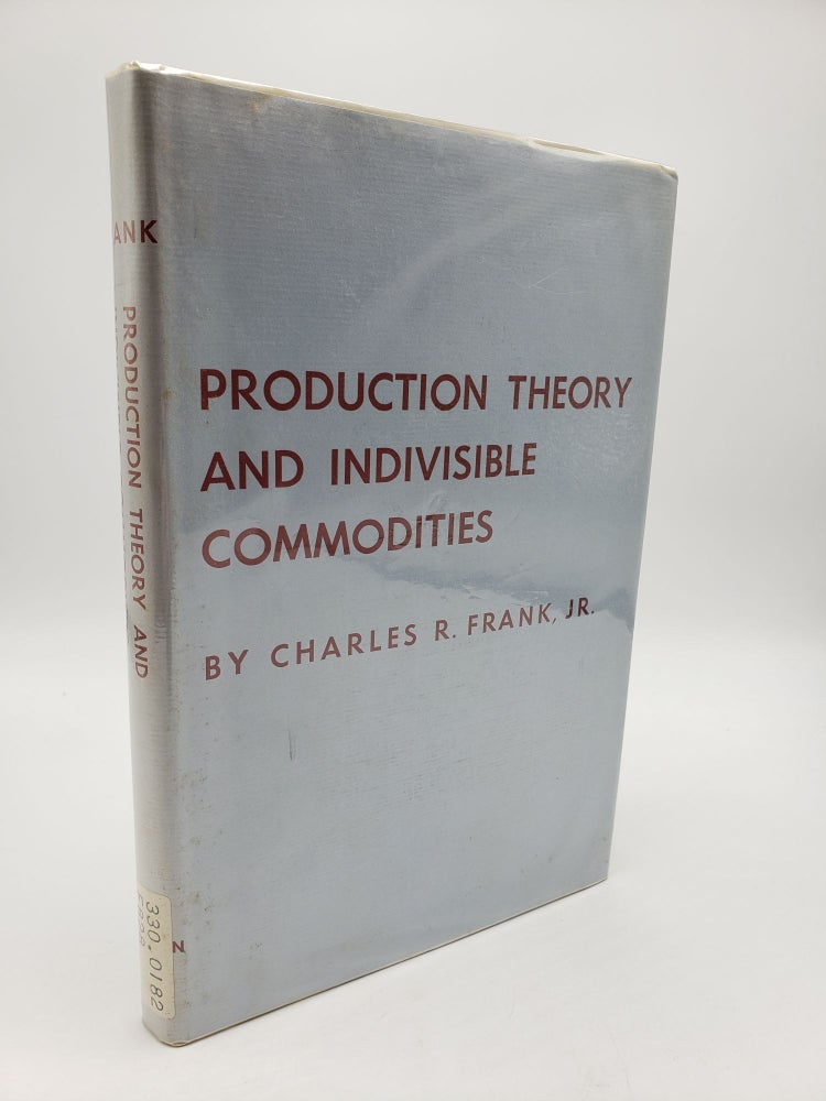 Item #9369 Production Theory and Indivisible Commodities. Charles R. Frank.