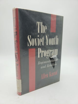 Item #9379 The Soviet Youth Program: Regimentation and Rebellion. Allen Kassof