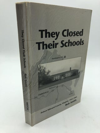 Item #9380 They Closed Their Schools: Prince Edward County, Virginia, 1951-1964. Bob Smith