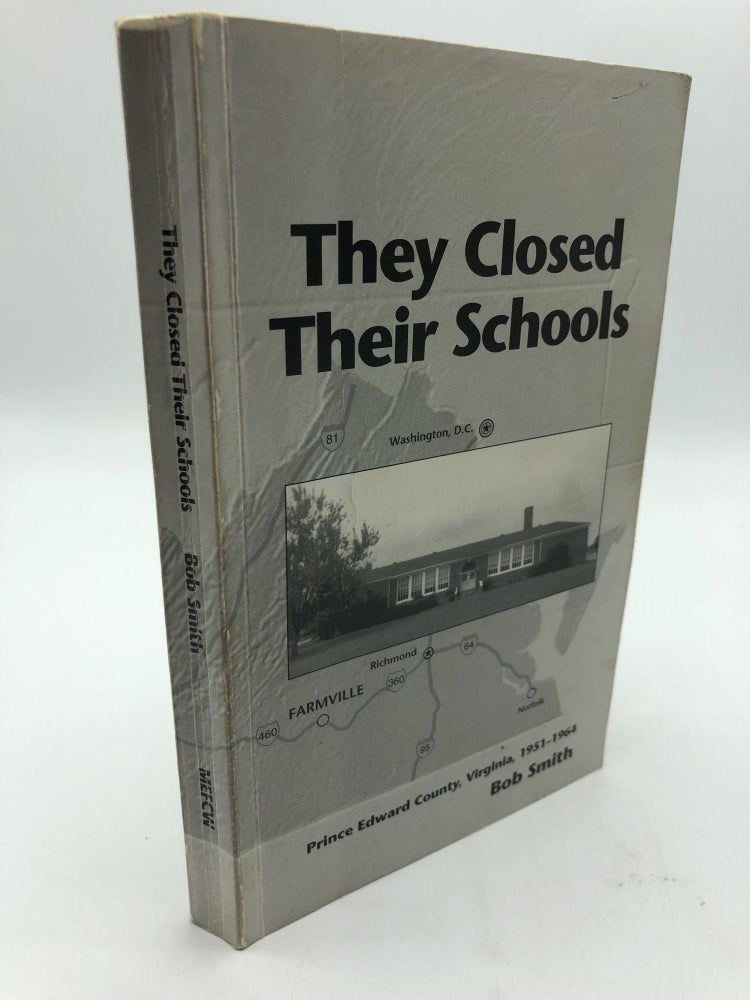 Item #9380 They Closed Their Schools: Prince Edward County, Virginia, 1951-1964. Bob Smith.