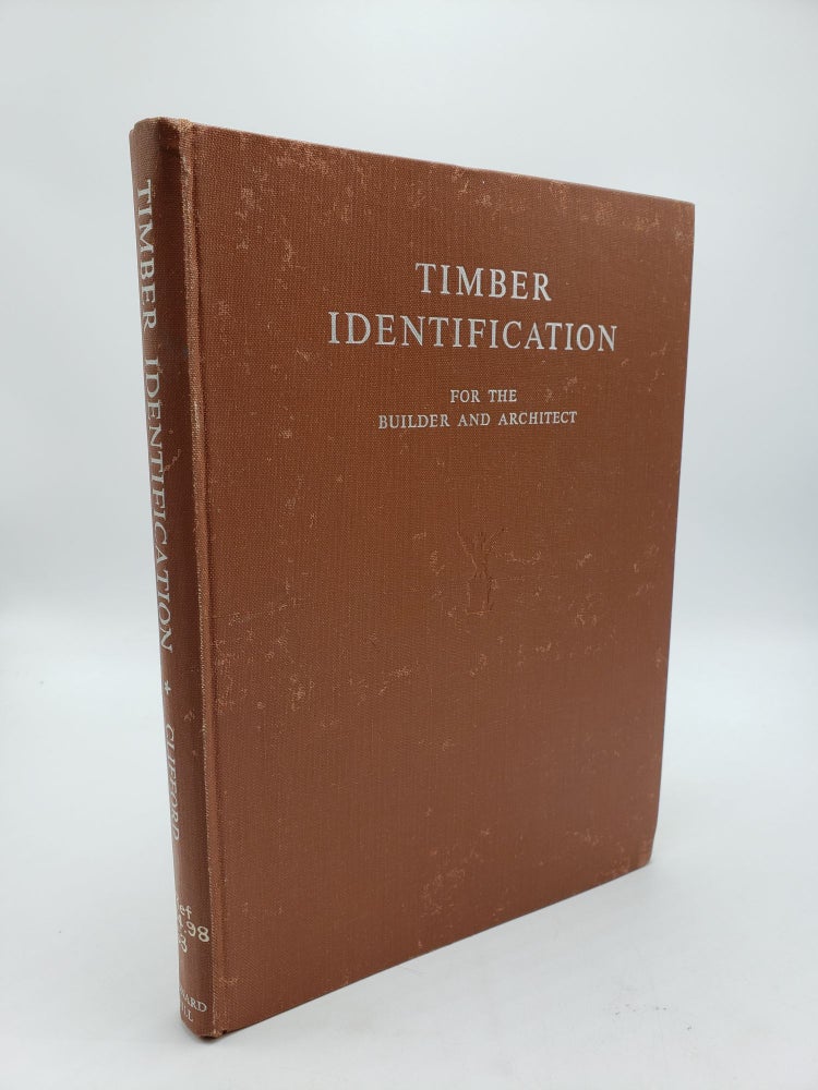 Item #9399 Timber Identification for the Builder and Architect. Nicholas Clifford.