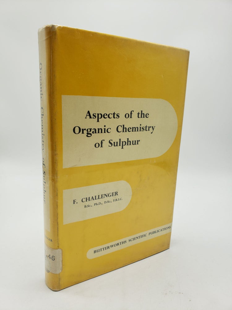 Item #9408 Aspects of the Organic Chemistry of Sulphur. Frederick Challenger.