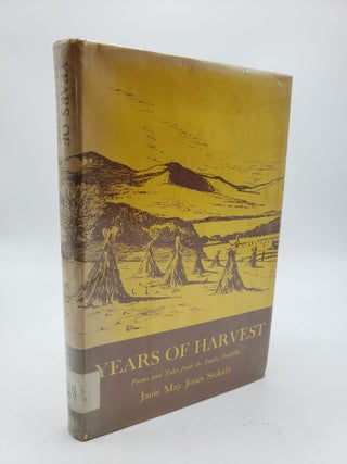 Item #9411 Years of Harvest: Poems and Tales from the Smoky Foothills, 1924 - 1964. Janie May...